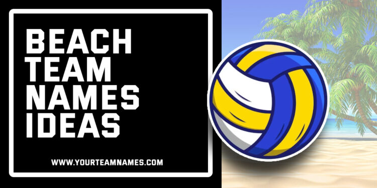 Best Beach Team Names Ideas for Girls and Boys Groups