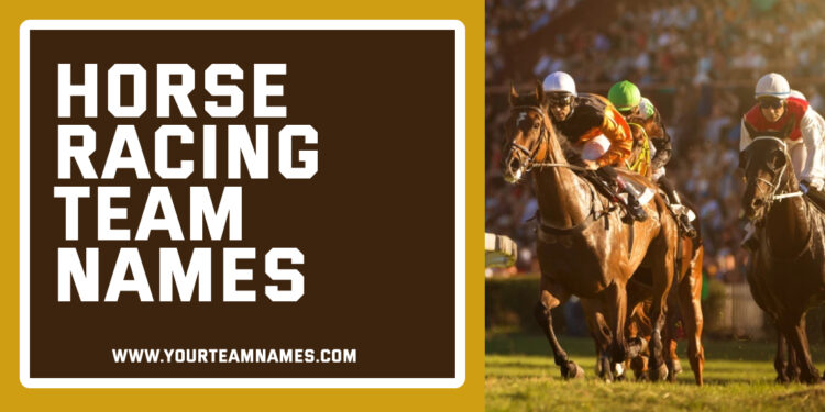 Best Horse Racing Team Names Ideas and Suggestion