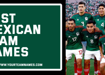 Best Mexican Team Names for Boys and Girls